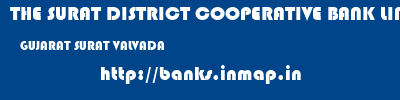 THE SURAT DISTRICT COOPERATIVE BANK LIMITED  GUJARAT SURAT VALVADA   banks information 
